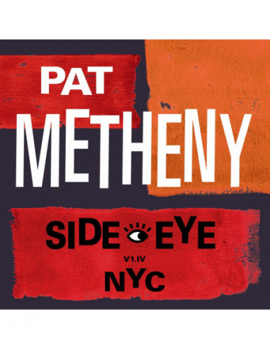 Metheny Pat - Side-Eye Nyc (V1.Iv) -...