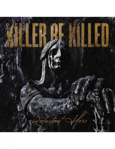 Killer Be Killed - Reluctant Hero - (CD)