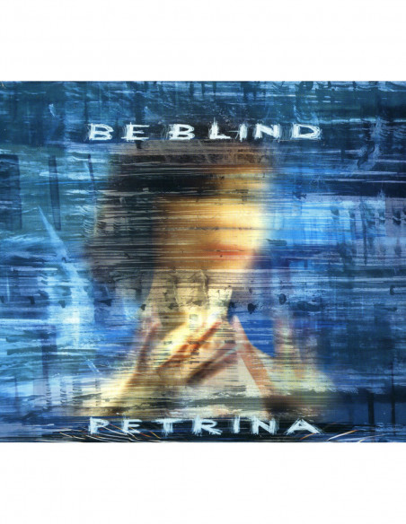 Petrina - Be Blind - (CD)