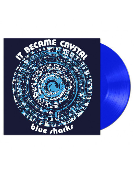 Blue Sharks - It Became Crystal (180 Gr.Vinyl Clear Blue Limited Edt.)