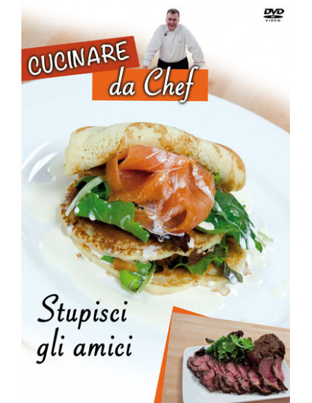Cucinare Da Chef - Stupisci Gli Amici