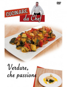Cucinare Da Chef - Verdure, Che Passione
