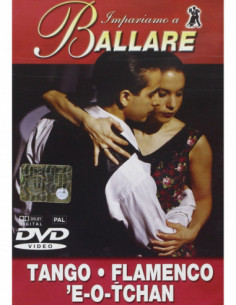 Impariamo A Ballare - Tango / Flamenco / 'E-O-Tchan