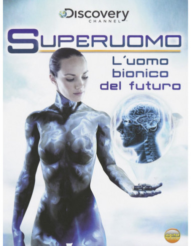 Superuomo - L'Uomo Bionico Del Futuro