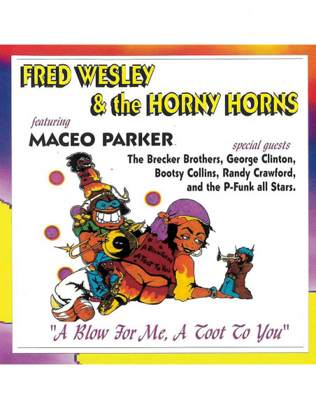 Fred Wesley & The Horny Horn - A Blow For Me, A Toot To You - (CD)
