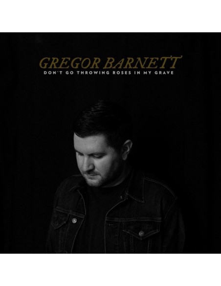 Gregor Barnett - Don'T Go Throwing Roses In My Grave - (CD)