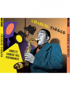 Parker Charlie - Complete Carnegie Hall Performances - (CD)