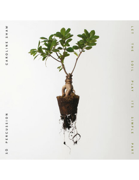 Caroline Shaw & So Percussion - Let The Soil Play Its Simple Past - (CD)