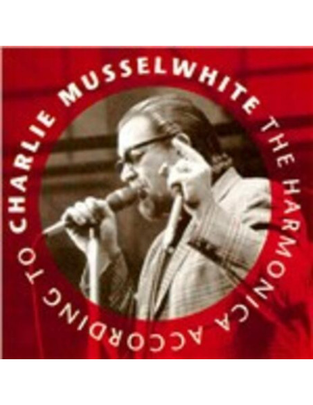 Musselwhite Charlie - The Harmonica According To