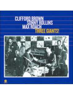 Brown Clifford, Rollins Sonny, Roach Max - Three Giants!