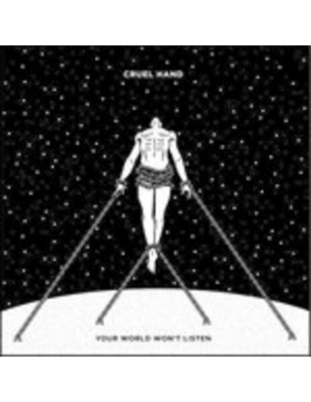 Cruel Hand - Your World Won'T Listen