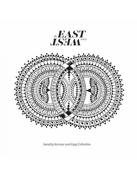 Sarathy Korwar & Upaj Collective - My East Is Your West