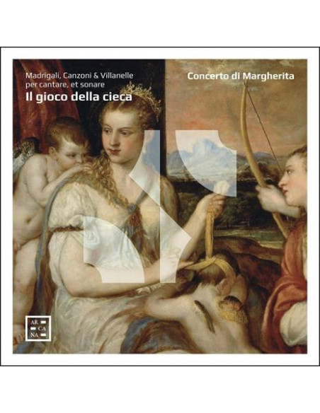 Concerto Di Margherita - Il Gioco Della Cieca - Madrigali Canzoni E Villanelle Per Canta - (CD)
