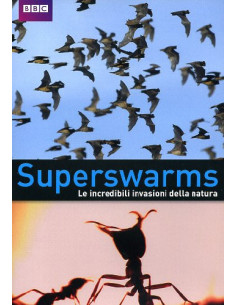Superswarms - Le Incredibili Invasioni Della Natura