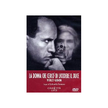 La Donna Che Cercò Di Uccidere Il Duce