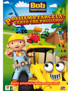 Bob Aggiustatutto - Possiamo Farcela? Certo Che Possiamo!