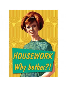 Retro Humour: Housework... Why Bother! (Magnete Metallo)