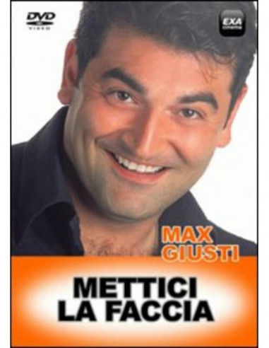 Max Giusti - Mettici La Faccia