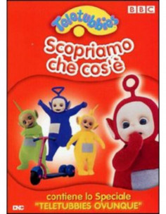 Teletubbies - Scopriamo Che Cos'E'