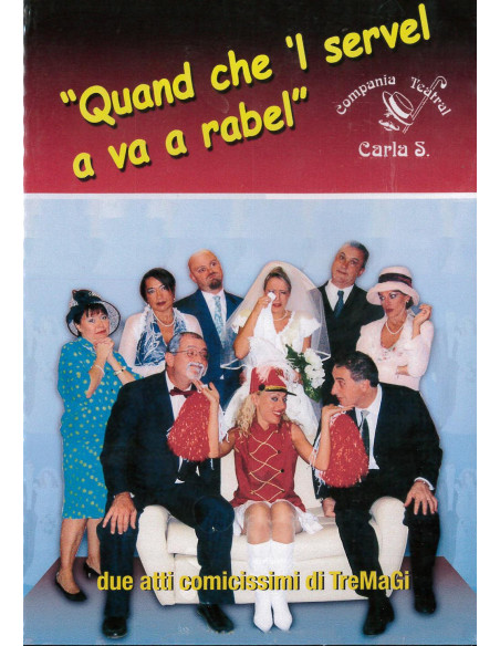 Compania Teatrale Carla S. - Quand Che 'L Servel A Va A Rabel