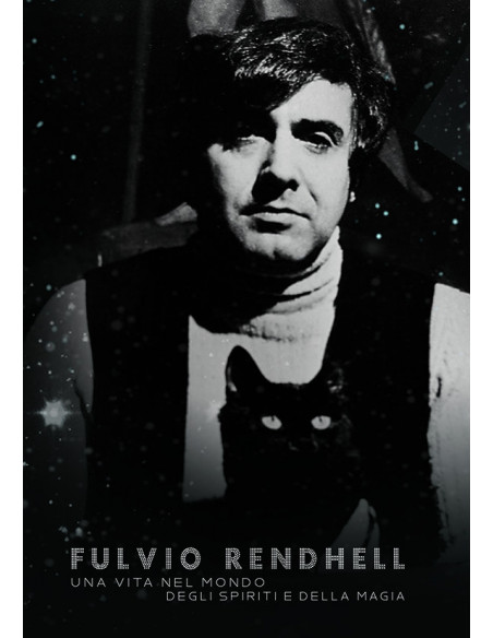 Fulvio Rendhell - Una Vita Nel Mondo Degli Spiriti E Della Magia