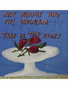 Murphy Nick and The Program - Take In The Roses