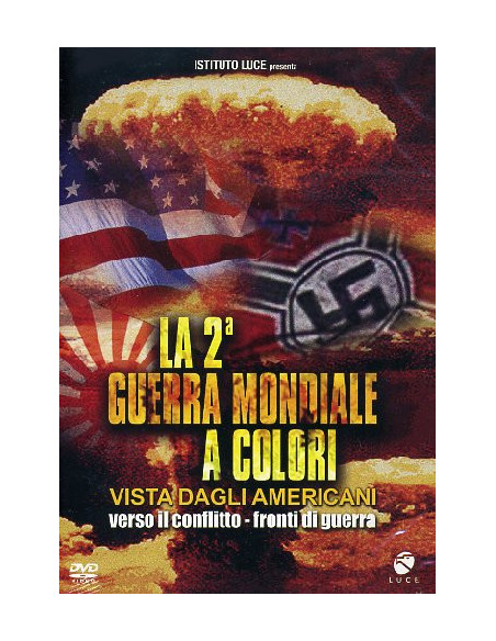 Seconda Guerra Mondiale A Colori (La) - Vista Dagli Americani - Verso Il Conflitto / Fronti Di Guerra