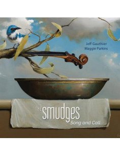 Gauthier Jeff & Parkins Maggie - The Smudges Song And Call - (CD)