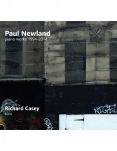 Casey Richard - Paul Newland Piano Works 1994-2014 - (CD)