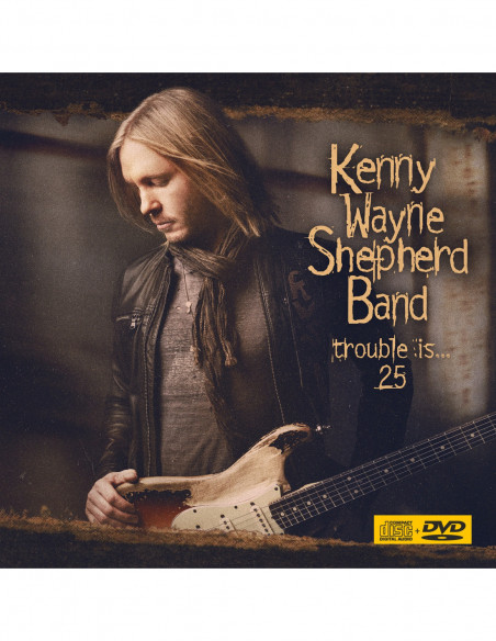 Shepherd, Kenny Wayn - Trouble Is 25 [Cd + Dvd] - (CD)