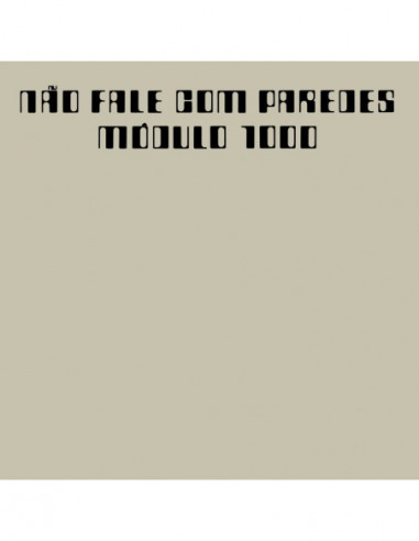 Modulo 1000 - Nao Fale Com Paredes...