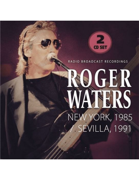Waters Roger - New York 1985, Sevilla 1991 - (CD)