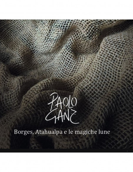 Ganz Paolo - Borges, Atahualpa E Le Magiche Lune - (CD)