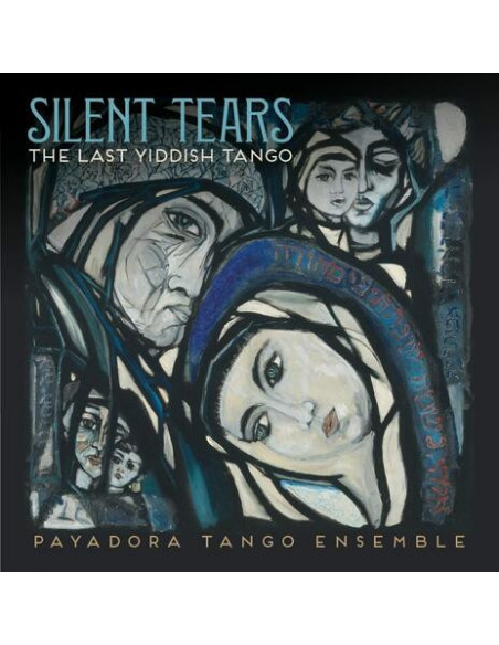 Payadora Tango Ensemble - Silent Tears The Last Yiddish Tango - (CD)