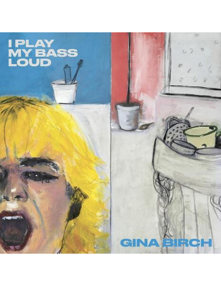 Birch, Gina - I Play My Bass Loud (Clear Vinyl)