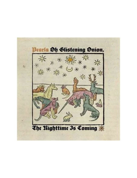 Pearla - Oh Glistening Onion, The Nighttime Is Coming - (CD)