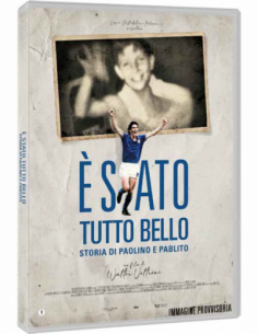 E' Stato Tutto Bello - Storia Di Paolino E Pablito