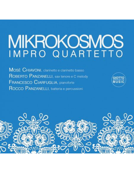 Chiavoni Mose, Panzanelli Roberto, Ciarfuglia Francesco, Panzanelli Rocco - Mikrokosmos Impro Quartetto - (CD)