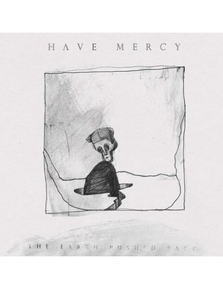Have Mercy - The Earth Pushed Back
