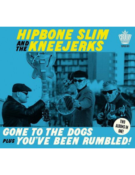 Hipbone Slim And The - Gone To The Dogs Plus You Ve Been Rumble - (CD)