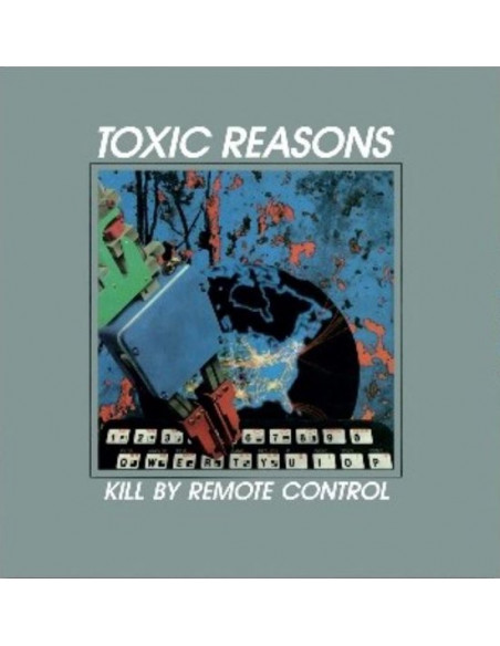 Toxic Reasons - Kill By Remote Control (Vinyl Grey Edt.)