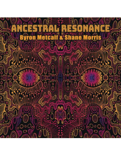 Metcalf Byron and Shane Morris - Ancestral Resonance - (CD)