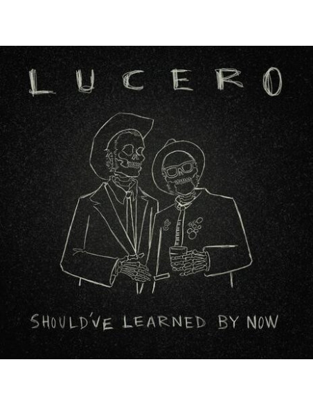 Lucero - Should Ve Learned By Now