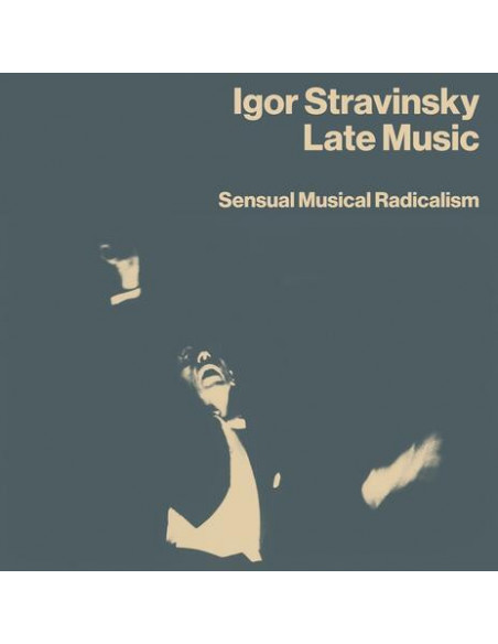 Stravinsky, Igor - Late Music: Sensual Musical Radicalism - (CD)