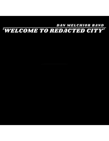 Dan Melchior Band - Welcome To Redacted City