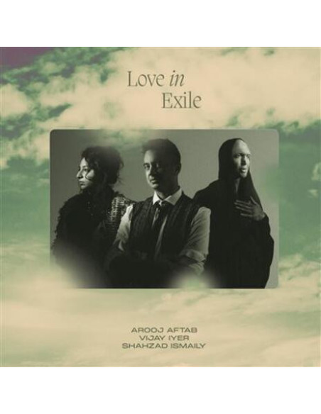Aftab/Iyer/Ismaily - Love In Exile - (CD)