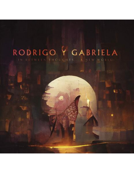 Rodrigo Y Gabriela - In Between Thoughts...A New World - (CD)
