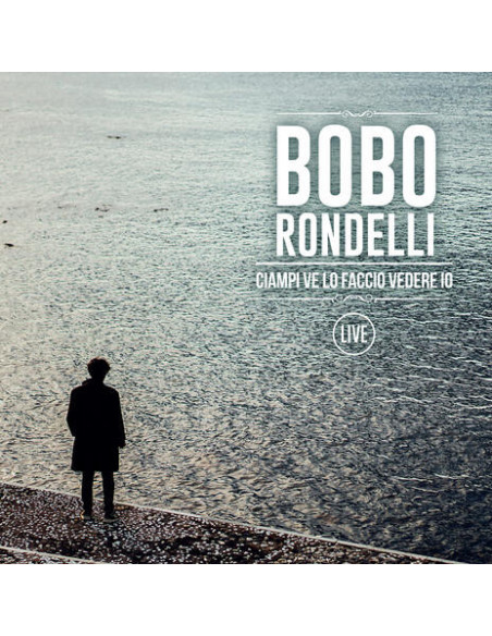 Rondelli Bobo - Ciampi Ve Lo Faccio Vedere Io Live (Digipack) - (CD)