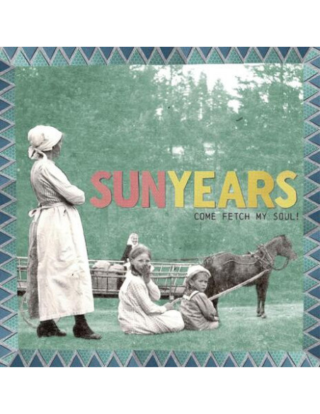 Sunyears - Come Fetch My Soul! - (CD)