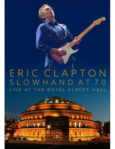 Clapton Eric - Slowhand At 70 Live At...